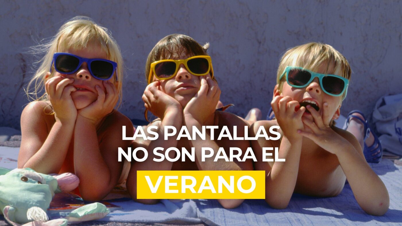 Las pantallas no son para el verano